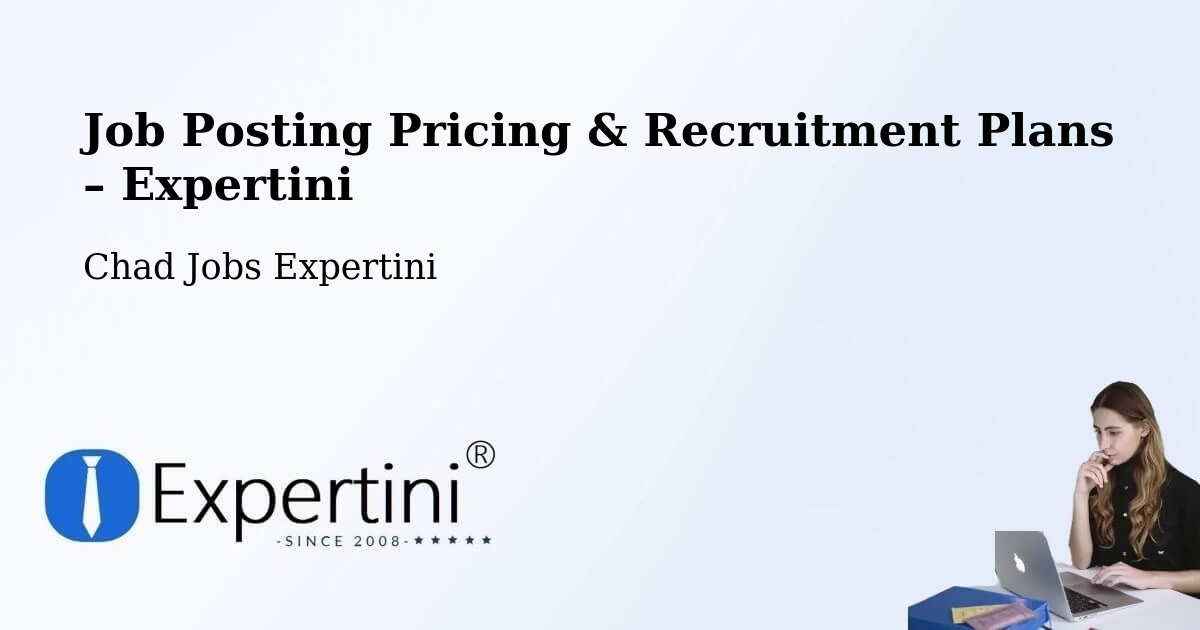 Job Posting Pricing & Recruitment Plans – Moïssala - Moïssala, Chad Jobs Expertini