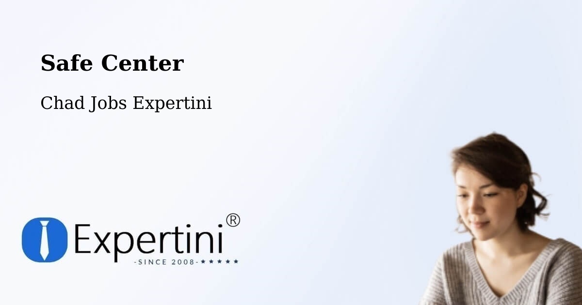Safety Center – Moïssala - Chad Jobs Expertini
